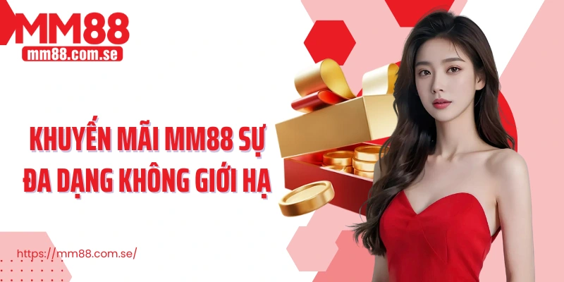 Khuyến mãi MM88 sự đa dạng không giới hạn