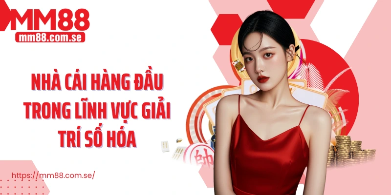 Nhà cái hàng đầu trong lĩnh vực giải trí số hóa
