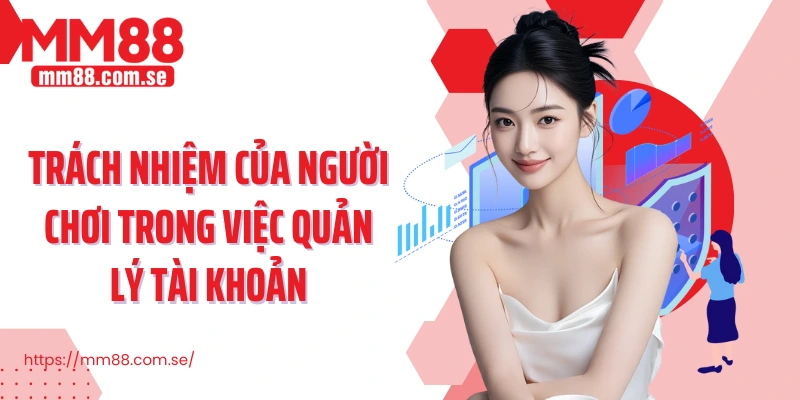 Trách nhiệm của người chơi trong việc quản lý tài khoản